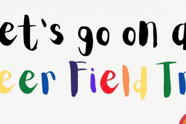 Join us for a Queer Field Trip!
